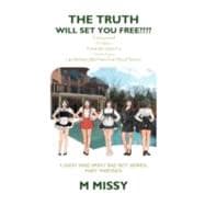 The Truth Will Set You Free???: A Sissy Maid a Lesbian a Murder Mystery a Love Story Like Nothing You Have Ever Read Before!