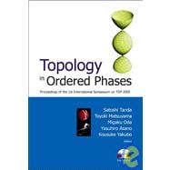 Topology in Ordered Phases: Proceedings of the 1st International Symposium on Top 2005 Sapporo, Japan 7 - 10 March 2005