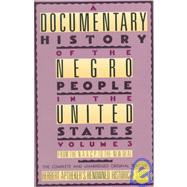 A Documentary History Of The Negro People In The United States Volume 3