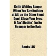 Keith Whitley Songs : When You Say Nothing at All, on the Other Hand, Don't Close Your Eyes, It Ain't Nothin', I'm No Stranger to the Rain