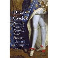 Dress Codes How the Laws of Fashion Made History