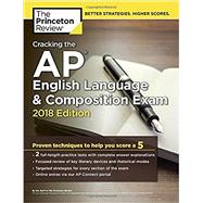 Cracking the AP English Language & Composition Exam, 2018 Edition