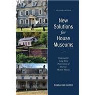 New Solutions for House Museums Ensuring the Long-Term Preservation of America’s Historic Houses