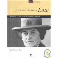 Juliette Gordon Low : Founder of the Girl Scouts of America