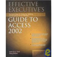 Effective Executive's Guide to Access 2002: The Seven Steps for Designing, Building, and Managing Access Databases