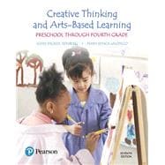 Creative Thinking and Arts-Based Learning Preschool Through Fourth Grade, with Enhanced Pearson eText -- Access Card Package
