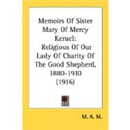 Memoirs of Sister Mary of Mercy Keruel : Religious of Our Lady of Charity of the Good Shepherd, 1880-1910 (1916)