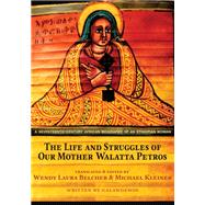 The Life and Struggles of Our Mother Walatta Petros