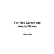 The Troll Garden and Selected Stories,9781437820065 The Troll Garden and Selected Stories,9781437820065
