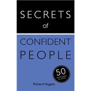 Secrets of Confident People: 50 Techniques to Shine