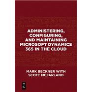 Administering, Configuring, and Maintaining Microsoft Dynamics 365 in the Cloud