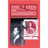 The Queen of Mathematics: A Historically Motivated Guide to Number Theory