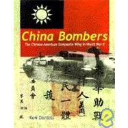 China Bombers: The Chinese-American Composite Wing in World War II