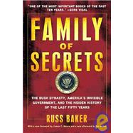 Family of Secrets The Bush Dynasty, America's Invisible Government, and the Hidden History of the Last Fifty Years