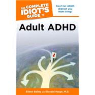 The Complete Idiot's Guide to Adult ADHD