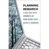 Planning Research : A Concise Guide for the Environmental and Natural Resource Sciences