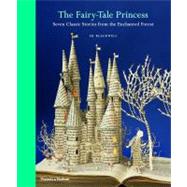 The Fairy-Tale Princess Seven Classic Stories from the Enchanted Forest