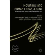 Inquiring into Human Enhancement Interdisciplinary and International Perspectives