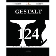 Gestalt 124 Success Secrets - 124 Most Asked Questions On Gestalt - What You Need To Know