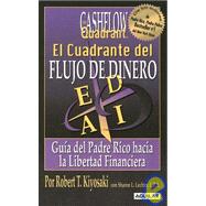 El Cuadrante del Flujo de Dinero: Guia del Padre Rico Hacia la Libertad Financiera