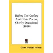 Before The Curfew And Other Poems, Chiefly Occasional