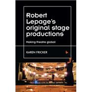 Robert Lepage's Original Stage Productions