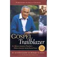 Gospel Trailblazer An African American Preacher's Historic Journey Across Racial Lines