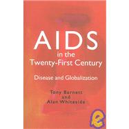 Aids in the Twenty-First Century : Disease and Globalization