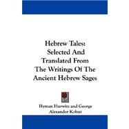 Hebrew Tales : Selected and Translated from the Writings of the Ancient Hebrew Sages