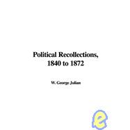 Political Recollections, 1840 to 1872