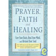 Prayer, Faith, and Healing Cure Your Body, Heal Your Mind and Restore Your Soul