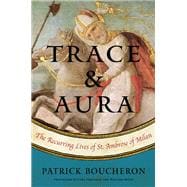 Trace and Aura The Recurring Lives of St. Ambrose of Milan
