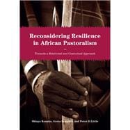 Reconsidering Resilience in African Pastoralism Towards a Relational and Contextual Approach