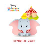 Disney Mis Primeros Cuentos: Dumbo se viste (Disney My First Stories: Dumbo Gets Dressed)