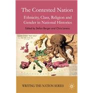 The Contested Nation Ethnicity, Class, Religion and Gender in National Histories