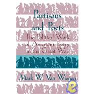 Partisans and Poets: The Political Work of American Poetry in the Great War