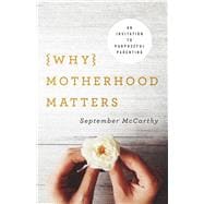 Why Motherhood Matters