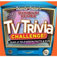 Cal Uncle John's Bathroom Reader TV Trivia Challenge! 2013: A Year of Television Facts & Fun