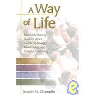 Way of Life : Four Small Faith Community Sharing Sessions about Sacrificial Giving, Stewardship, and Grateful Caretaking