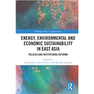 Environmental Sustainability in East Asia: Environmental Policies and Institutional Reforms