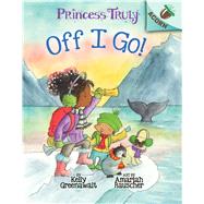 Off I Go!: An Acorn Book (Princess Truly #2)