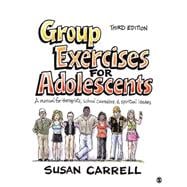 Group Exercises for Adolescents : A Manual for Therapists, School Counselors, and Spiritual Leaders