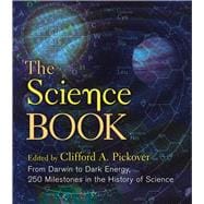 The Science Book From Darwin to Dark Energy, 250 Milestones in the History of Science