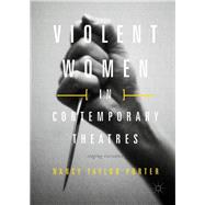 Violent Women in Contemporary Theatres