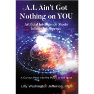A.I. Ain’t Got Nothing on YOU: Artificial Intelligence Meets Infinite Intelligence