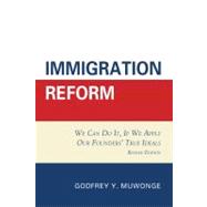 Immigration Reform We Can Do It, If We Apply Our Founders' True Ideals
