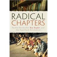 Radical Chapters : Pacifist Bookseller Roy Kepler and the Paperback Revolution