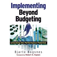 Implementing Beyond Budgeting Unlocking the Performance Potential