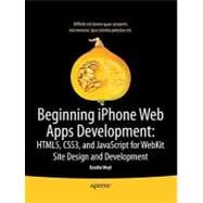 Beginning Iphone Web Apps: Html5, Css3, and Javascript for Webkit