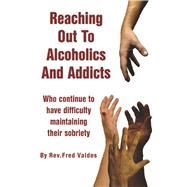 Reaching Out to Alcoholics and Addicts Who continue to have difficulty maintaining their sobriety